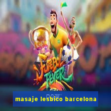 masaje lesbico barcelona